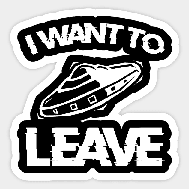 I Want To Leave - Alien UFO Sticker by Daphne R. Ellington